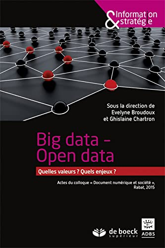 Big data - Open data. Quelles valeurs ? Quels enjeux ?
