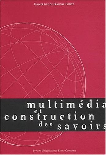 Multimédia et constructions des savoirs.
