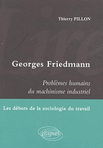 Georges Friedman : Problèmes humains du machinisme industriel. Les débuts de la sociologie du travail.