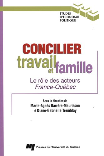 Concilier travail et famille : le rôle des acteurs France-Québec. Le rôle des acteurs France-Québec.