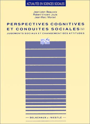 Perspectives cognitives et conduites sociales (IV) : jugements sociaux et changement des attitudes.