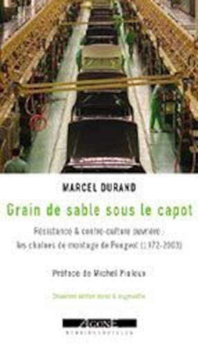 Grain de sable sous le capot. Résistance & contre-culture ouvrière : les chaînes de montages de Peugeot (1972-2003).