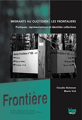 Migrants au quotidien : les frontaliers. Pratiques, représentations et identités collectives.