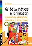 Guide des métiers de l'animation : information, orientation, formation et recrutement.