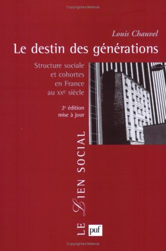 Le destin des générations. Structure sociale et cohortes en France au XXe siècle.