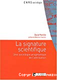 La signature scientifique. Une sociologie pragmatique de l'attribution.