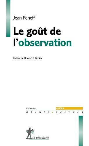 Le goût de l'observation : comprendre et pratiquer l'observation participante en sciences sociales.