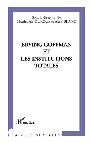 Erving Goffman et les institutions totales.