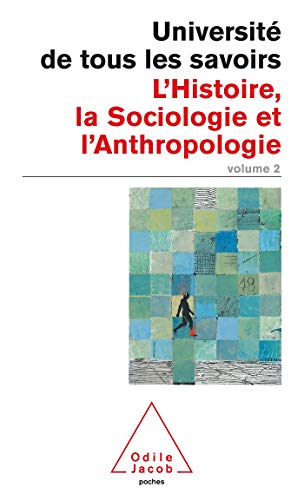 Université de tous les savoirs. Vol. 2 : L'histoire, la Sociologie et l'Anthropologie.
