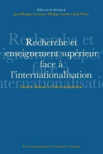 Recherche et enseignement supérieur face à l'internationalisation : France, Suisse et Union européenne.