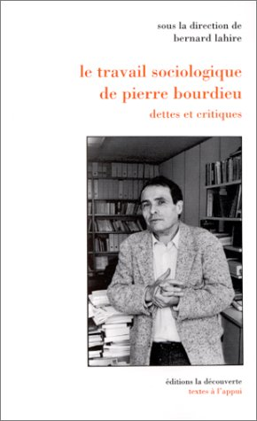Le travail sociologique de Pierre Bourdieu. Dettes et critiques.