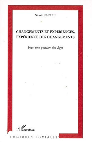 Changements et expériences, expérience des changements. Vers une gestion des âges.