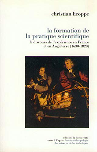 La formation de la pratique scientifique. Le discours de l'expérience en France et en Angleterre (1630-1820).