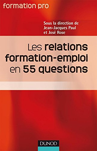 Les relations formation-emploi en 55 questions.