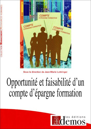 Opportunité et faisabilité d'un compte d'épargne formation : contribution au débat sur la réforme de la formation tout au long de la vie en France.