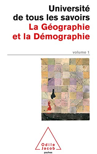 Université de tous les savoirs. Vol 1 : La Géographie et la Démographie.