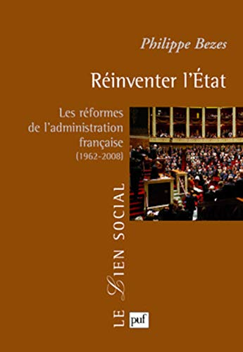 Réinventer l'Etat. Les réformes de l'administration française (1962-2008).
