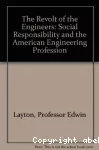 The revolt of engineers. Social responsibility and the american engineering profession.