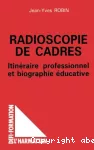 Radioscopie de cadres. Itinéraire professionnel et biographie éducative.