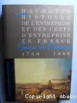 Genèse du patronat. Histoire de l'entreprise et des chefs d'entreprise en France. 1780-1880.