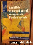 Redéfinir le travail social, réorganiser l'action sociale. Rapport du groupe 