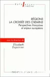 Régions : la croisée des chemins. Perspectives françaises et enjeux européens.