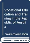 Vocational education and training in the republic of Austria.