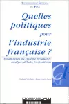 Quelles politiques pour l'industrie française ? Dynamiques du système productif : analyse, débats, propositions.