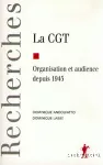 La CGT. Organisation et audience depuis 1945.