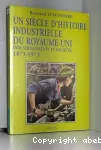 Un siècle d'histoire industrielle du Royaume-Uni. Industrialisation et société. 1873-1973.