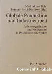 Globale Produktion und Industriearbeit. Arbeitsorganisation und Kooperation in Produktionsnetzwerken.