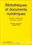 Bibliothèques et documents numériques. Concepts, composantes, techniques et enjeux.