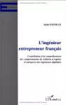 L'ingénieur entrepreneur français. Contribution à la compréhension des comportements de création et reprise d'entreprise des ingénieurs diplômés.