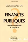 Questions de finances publiques. Concours administratifs de catégorie A.