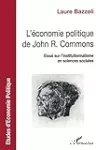 L'économie politique de John R. Commons. Essai sur l'institutionalisme en sciences sociales.