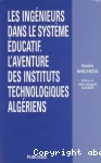 Les ingénieurs dans le système éducatif. L'aventure des instituts technologiques algériens.
