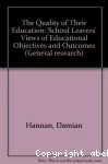 The quality of their education. School leavers' views of educational objectives and outcomes.