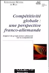 Compétitivité globale. Une perspective franco-allemande. Rapport du groupe franco-allemand sur la compétitivité.