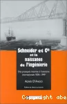 Schneider et Cie et la naissance de l'ingénierie. Des pratiques internes à l'aventure internationale 1836-1949.