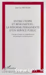 Entre utopie et résignation : la réforme permanente d'un service public. Concept d'utopie et compréhension des pratiques modernisatrices.