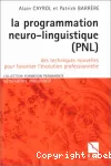 La programmation neuro-linguistique (PNL). Des techniques nouvelles pour favoriser l'évolution professionnelle.