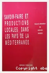 Savoir-faire et productions locales dans les pays de la Méditerranée.