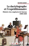 La dactylographe et l'expéditionnaire. Histoire des employés de bureau 1890-1930.