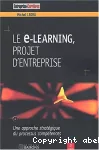 Le e-learning projet d'entreprise. Une approche stratégique du processus compétences.