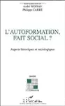 L'autoformation, fait social ? Aspects historiques et sociologiques.