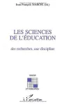 Les sciences de l'éducation : des recherches, une discipline.