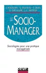 Le socio-manager. Sociologies pour une pratique managériale.