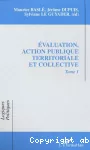 Evaluation, action publique territoriale et collectivités. Tome 1. Actes des 3èmes journées de la Société française de l'évaluation.