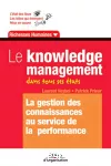 Le Knowledge management dans tous ses états : la gestion des connaissances au service de la performance.
