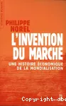 L'invention du marché. Une histoire économique de la mondialisation.